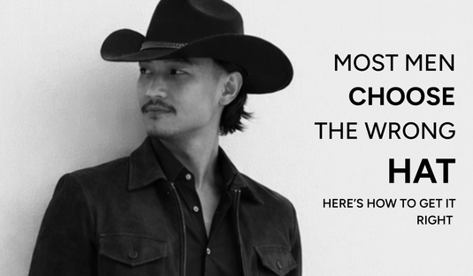 Most Men Choose the Wrong Hat - Here's How to Get it Right