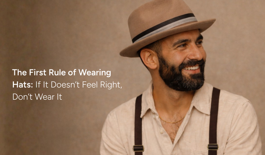 The First Rule of Wearing Hats: If It Doesn’t Feel Right, Don’t Wear It